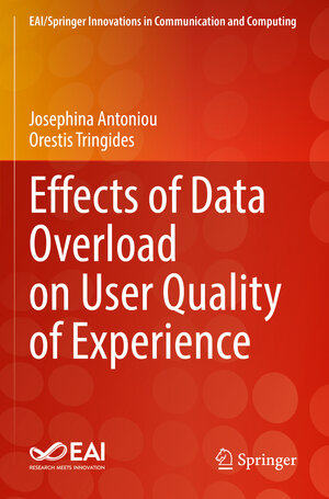 Buchcover Effects of Data Overload on User Quality of Experience | Josephina Antoniou | EAN 9783031068720 | ISBN 3-031-06872-6 | ISBN 978-3-031-06872-0