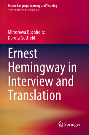 Buchcover Ernest Hemingway in Interview and Translation | Mirosława Buchholtz | EAN 9783031072321 | ISBN 3-031-07232-4 | ISBN 978-3-031-07232-1