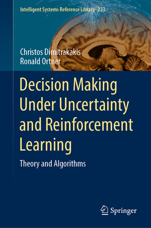 Buchcover Decision Making Under Uncertainty and Reinforcement Learning | Christos Dimitrakakis | EAN 9783031076121 | ISBN 3-031-07612-5 | ISBN 978-3-031-07612-1