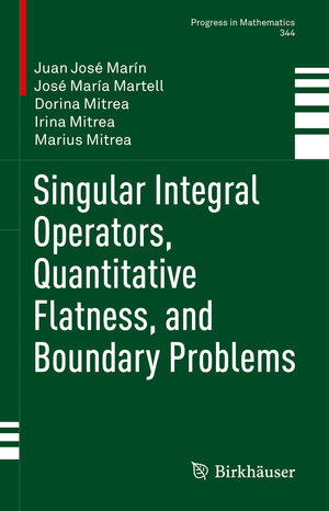 Buchcover Singular Integral Operators, Quantitative Flatness, and Boundary Problems | Juan José Marín | EAN 9783031082344 | ISBN 3-031-08234-6 | ISBN 978-3-031-08234-4