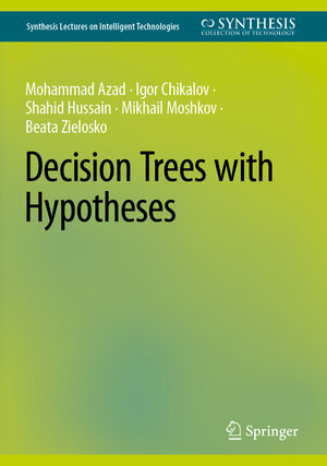 Buchcover Decision Trees with Hypotheses | Mohammad Azad | EAN 9783031085857 | ISBN 3-031-08585-X | ISBN 978-3-031-08585-7