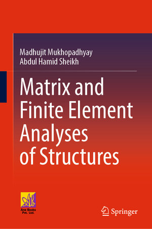 Buchcover Matrix and Finite Element Analyses of Structures | Madhujit Mukhopadhyay | EAN 9783031087233 | ISBN 3-031-08723-2 | ISBN 978-3-031-08723-3