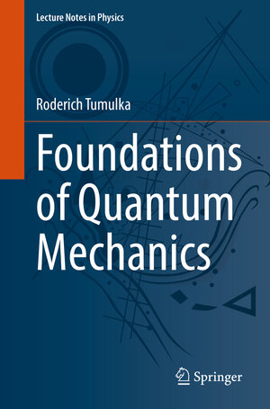 Buchcover Foundations of Quantum Mechanics | Roderich Tumulka | EAN 9783031095474 | ISBN 3-031-09547-2 | ISBN 978-3-031-09547-4