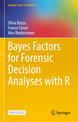 Buchcover Bayes Factors for Forensic Decision Analyses with R | Silvia Bozza | EAN 9783031098390 | ISBN 3-031-09839-0 | ISBN 978-3-031-09839-0