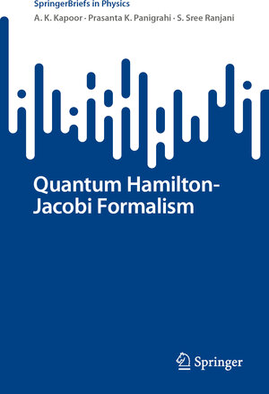 Buchcover Quantum Hamilton-Jacobi Formalism | A. K. Kapoor | EAN 9783031106248 | ISBN 3-031-10624-5 | ISBN 978-3-031-10624-8