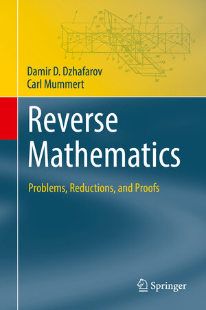 Buchcover Reverse Mathematics | Damir D. Dzhafarov | EAN 9783031113666 | ISBN 3-031-11366-7 | ISBN 978-3-031-11366-6