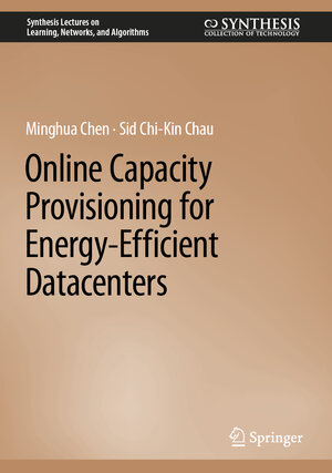 Buchcover Online Capacity Provisioning for Energy-Efficient Datacenters | Minghua Chen | EAN 9783031115486 | ISBN 3-031-11548-1 | ISBN 978-3-031-11548-6
