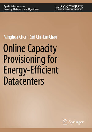 Buchcover Online Capacity Provisioning for Energy-Efficient Datacenters | Minghua Chen | EAN 9783031115516 | ISBN 3-031-11551-1 | ISBN 978-3-031-11551-6