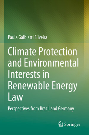 Buchcover Climate Protection and Environmental Interests in Renewable Energy Law | Paula Galbiatti Silveira | EAN 9783031116070 | ISBN 3-031-11607-0 | ISBN 978-3-031-11607-0
