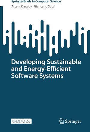 Buchcover Developing Sustainable and Energy-Efficient Software Systems | Artem Kruglov | EAN 9783031116582 | ISBN 3-031-11658-5 | ISBN 978-3-031-11658-2