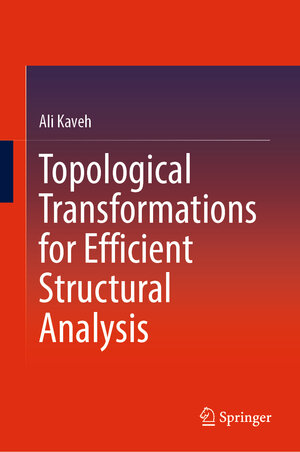 Buchcover Topological Transformations for Efficient Structural Analysis | Ali Kaveh | EAN 9783031122996 | ISBN 3-031-12299-2 | ISBN 978-3-031-12299-6