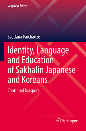 Buchcover Identity, Language and Education of Sakhalin Japanese and Koreans | Svetlana Paichadze | EAN 9783031138003 | ISBN 3-031-13800-7 | ISBN 978-3-031-13800-3
