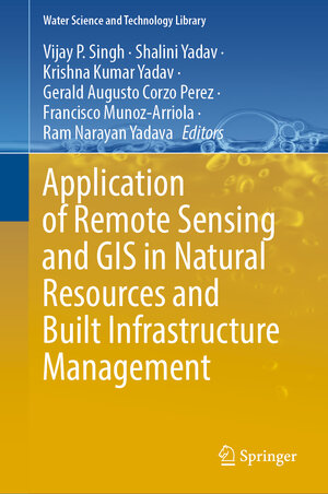Buchcover Application of Remote Sensing and GIS in Natural Resources and Built Infrastructure Management  | EAN 9783031140969 | ISBN 3-031-14096-6 | ISBN 978-3-031-14096-9