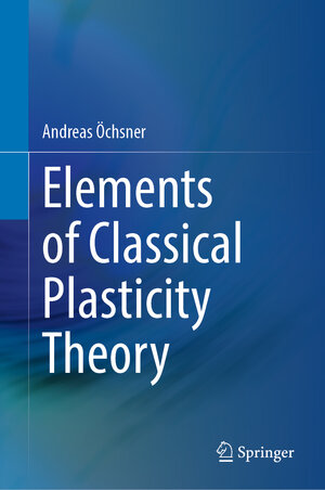 Buchcover Elements of Classical Plasticity Theory | Andreas Öchsner | EAN 9783031142000 | ISBN 3-031-14200-4 | ISBN 978-3-031-14200-0