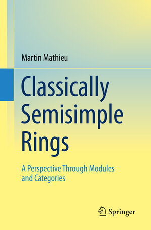 Buchcover Classically Semisimple Rings | Martin Mathieu | EAN 9783031142086 | ISBN 3-031-14208-X | ISBN 978-3-031-14208-6