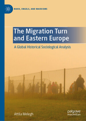 Buchcover The Migration Turn and Eastern Europe | Attila Melegh | EAN 9783031142932 | ISBN 3-031-14293-4 | ISBN 978-3-031-14293-2