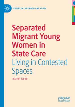Buchcover Separated Migrant Young Women in State Care | Rachel Larkin | EAN 9783031151859 | ISBN 3-031-15185-2 | ISBN 978-3-031-15185-9