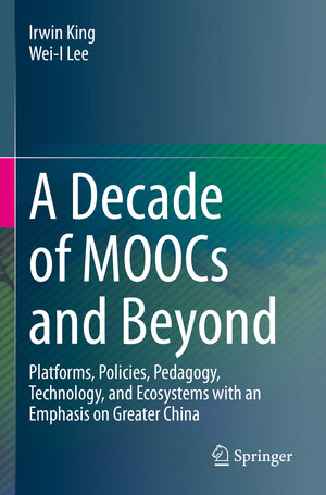Buchcover A Decade of MOOCs and Beyond | Irwin King | EAN 9783031152436 | ISBN 3-031-15243-3 | ISBN 978-3-031-15243-6