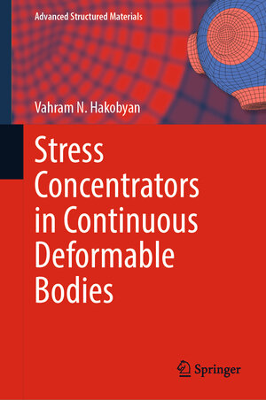 Buchcover Stress Concentrators in Continuous Deformable Bodies | Vahram N. Hakobyan | EAN 9783031160226 | ISBN 3-031-16022-3 | ISBN 978-3-031-16022-6