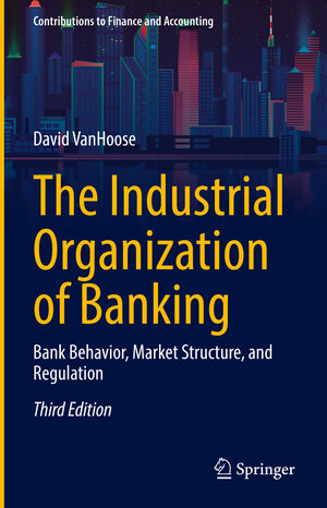 Buchcover The Industrial Organization of Banking | David VanHoose | EAN 9783031162404 | ISBN 3-031-16240-4 | ISBN 978-3-031-16240-4