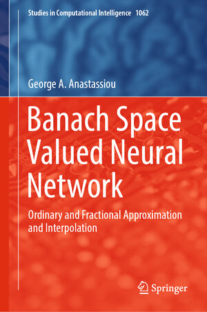 Buchcover Banach Space Valued Neural Network | George A. Anastassiou | EAN 9783031164002 | ISBN 3-031-16400-8 | ISBN 978-3-031-16400-2