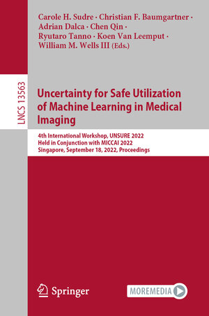 Buchcover Uncertainty for Safe Utilization of Machine Learning in Medical Imaging  | EAN 9783031167485 | ISBN 3-031-16748-1 | ISBN 978-3-031-16748-5