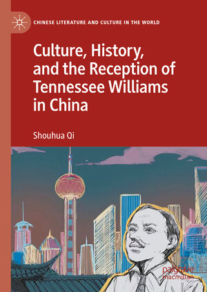 Buchcover Culture, History, and the Reception of Tennessee Williams in China | Shouhua Qi | EAN 9783031169335 | ISBN 3-031-16933-6 | ISBN 978-3-031-16933-5