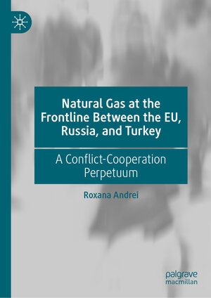 Buchcover Natural Gas at the Frontline Between the EU, Russia, and Turkey | Roxana Andrei | EAN 9783031170577 | ISBN 3-031-17057-1 | ISBN 978-3-031-17057-7