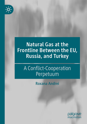 Buchcover Natural Gas at the Frontline Between the EU, Russia, and Turkey | Roxana Andrei | EAN 9783031170591 | ISBN 3-031-17059-8 | ISBN 978-3-031-17059-1