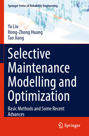 Buchcover Selective Maintenance Modelling and Optimization | Yu Liu | EAN 9783031173257 | ISBN 3-031-17325-2 | ISBN 978-3-031-17325-7