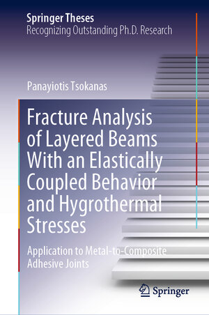 Buchcover Fracture Analysis of Layered Beams With an Elastically Coupled Behavior and Hygrothermal Stresses | Panayiotis Tsokanas | EAN 9783031176203 | ISBN 3-031-17620-0 | ISBN 978-3-031-17620-3