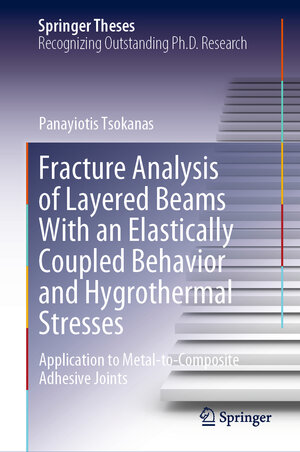 Buchcover Fracture Analysis of Layered Beams With an Elastically Coupled Behavior and Hygrothermal Stresses | Panayiotis Tsokanas | EAN 9783031176210 | ISBN 3-031-17621-9 | ISBN 978-3-031-17621-0