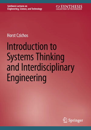 Buchcover Introduction to Systems Thinking and Interdisciplinary Engineering | Horst Czichos | EAN 9783031182389 | ISBN 3-031-18238-3 | ISBN 978-3-031-18238-9