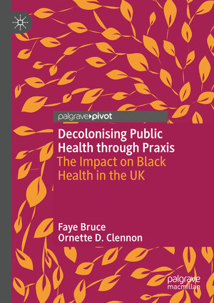 Buchcover Decolonising Public Health through Praxis | Faye Bruce | EAN 9783031184055 | ISBN 3-031-18405-X | ISBN 978-3-031-18405-5