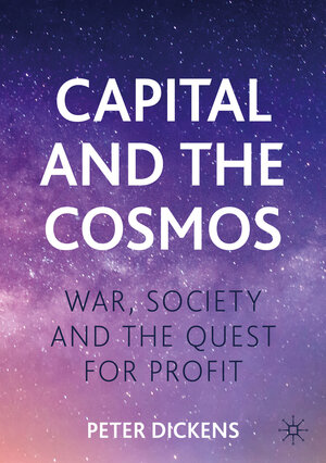 Buchcover Capital and the Cosmos | Peter Dickens | EAN 9783031185007 | ISBN 3-031-18500-5 | ISBN 978-3-031-18500-7