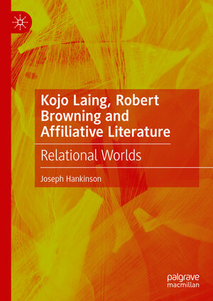 Buchcover Kojo Laing, Robert Browning and Affiliative Literature | Joseph Hankinson | EAN 9783031187766 | ISBN 3-031-18776-8 | ISBN 978-3-031-18776-6