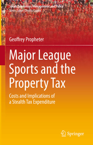 Buchcover Major League Sports and the Property Tax | Geoffrey Propheter | EAN 9783031187902 | ISBN 3-031-18790-3 | ISBN 978-3-031-18790-2