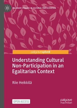 Buchcover Understanding Cultural Non-Participation in an Egalitarian Context | Riie Heikkilä | EAN 9783031188657 | ISBN 3-031-18865-9 | ISBN 978-3-031-18865-7