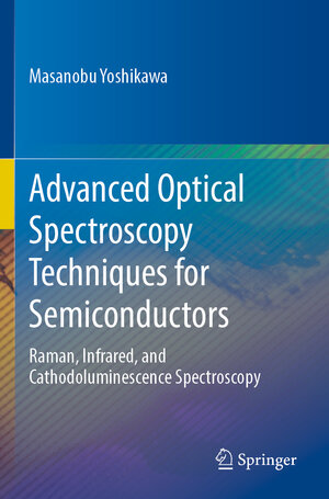 Buchcover Advanced Optical Spectroscopy Techniques for Semiconductors | Masanobu Yoshikawa | EAN 9783031197246 | ISBN 3-031-19724-0 | ISBN 978-3-031-19724-6