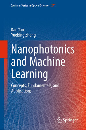 Buchcover Nanophotonics and Machine Learning | Kan Yao | EAN 9783031204739 | ISBN 3-031-20473-5 | ISBN 978-3-031-20473-9