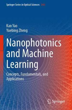 Buchcover Nanophotonics and Machine Learning | Kan Yao | EAN 9783031204753 | ISBN 3-031-20475-1 | ISBN 978-3-031-20475-3