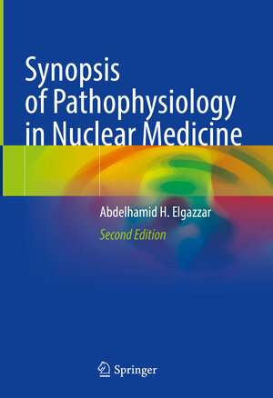 Buchcover Synopsis of Pathophysiology in Nuclear Medicine | Abdelhamid H. Elgazzar | EAN 9783031206450 | ISBN 3-031-20645-2 | ISBN 978-3-031-20645-0