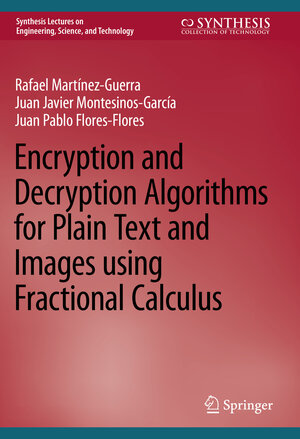 Buchcover Encryption and Decryption Algorithms for Plain Text and Images using Fractional Calculus | Rafael Martínez-Guerra | EAN 9783031206979 | ISBN 3-031-20697-5 | ISBN 978-3-031-20697-9