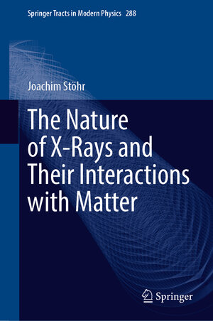 Buchcover The Nature of X-Rays and Their Interactions with Matter | Joachim Stöhr | EAN 9783031207433 | ISBN 3-031-20743-2 | ISBN 978-3-031-20743-3