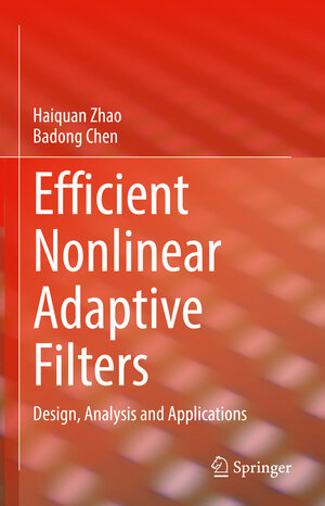 Buchcover Efficient Nonlinear Adaptive Filters | Haiquan Zhao | EAN 9783031208188 | ISBN 3-031-20818-8 | ISBN 978-3-031-20818-8