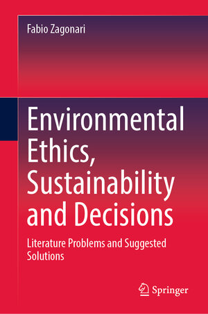 Buchcover Environmental Ethics, Sustainability and Decisions | Fabio Zagonari | EAN 9783031211812 | ISBN 3-031-21181-2 | ISBN 978-3-031-21181-2