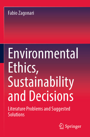 Buchcover Environmental Ethics, Sustainability and Decisions | Fabio Zagonari | EAN 9783031211843 | ISBN 3-031-21184-7 | ISBN 978-3-031-21184-3