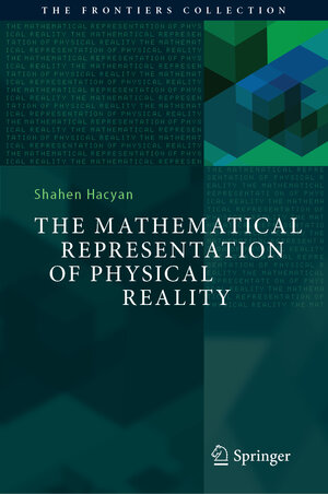 Buchcover The Mathematical Representation of Physical Reality | Shahen Hacyan | EAN 9783031212536 | ISBN 3-031-21253-3 | ISBN 978-3-031-21253-6