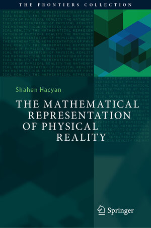 Buchcover The Mathematical Representation of Physical Reality | Shahen Hacyan | EAN 9783031212543 | ISBN 3-031-21254-1 | ISBN 978-3-031-21254-3