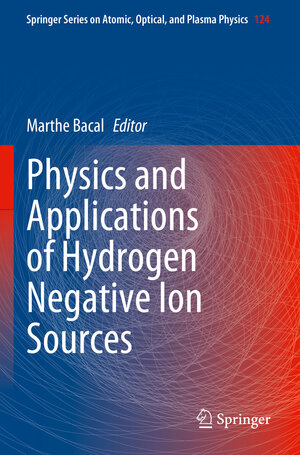 Buchcover Physics and Applications of Hydrogen Negative Ion Sources | EAN 9783031214783 | ISBN 3-031-21478-1 | ISBN 978-3-031-21478-3